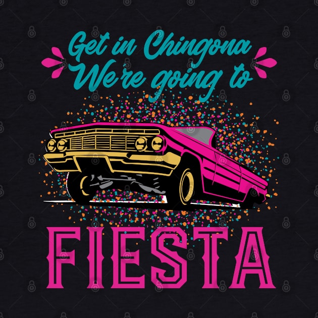 Get in Chingona, We're going to FIESTA by TheCraftyDrunkCo